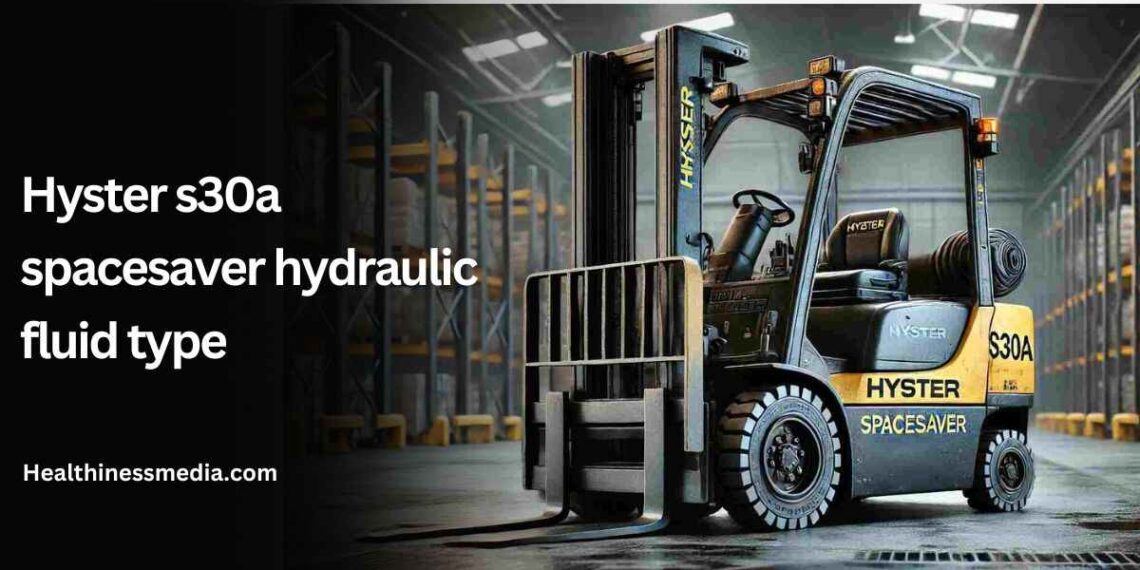 Hyster s30a spacesaver hydraulic fluid type