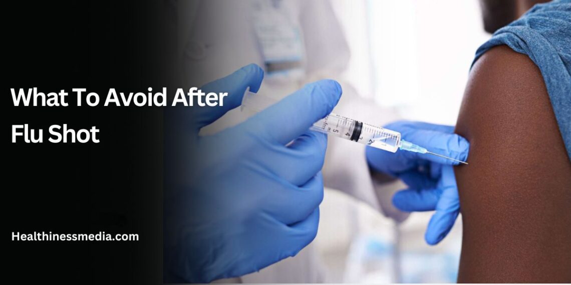 What To Avoid After Flu Shot