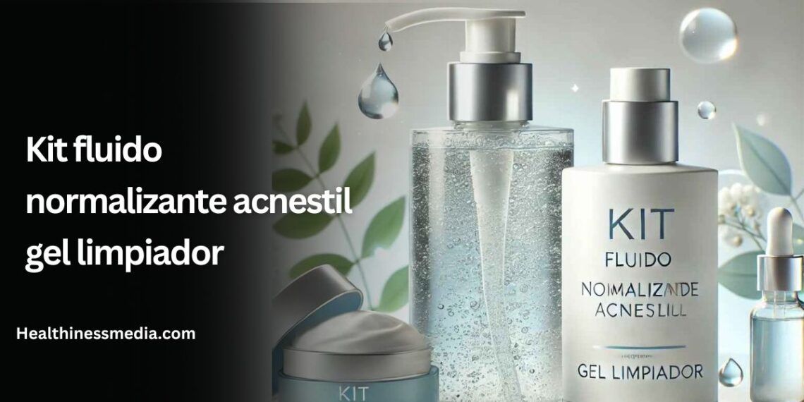 kit fluido normalizante acnestil gel limpiador