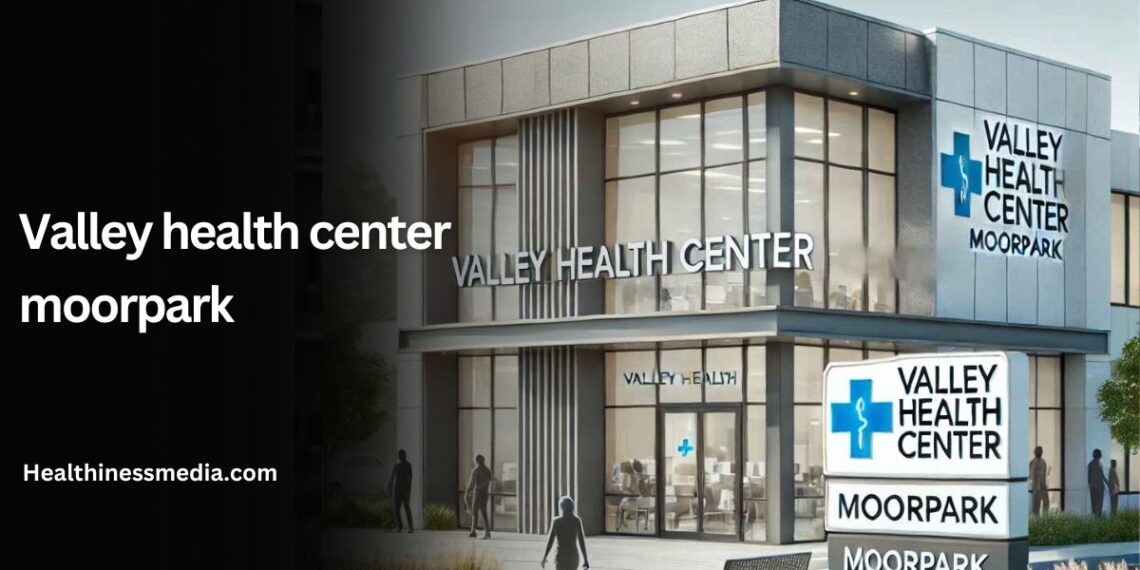 valley health center moorpark