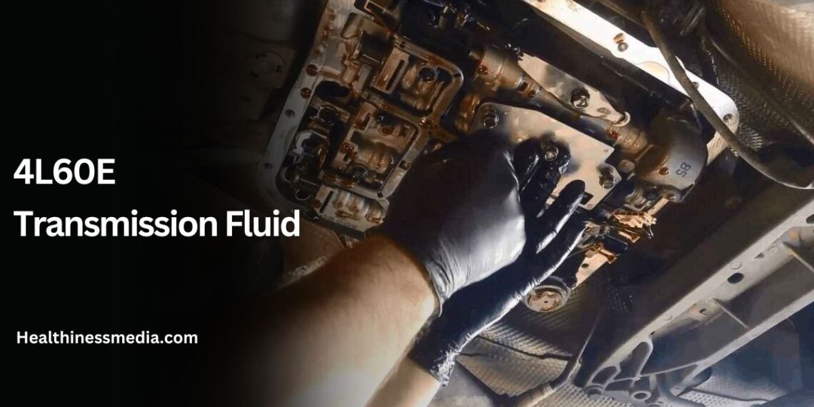 4L60E Transmission Fluid