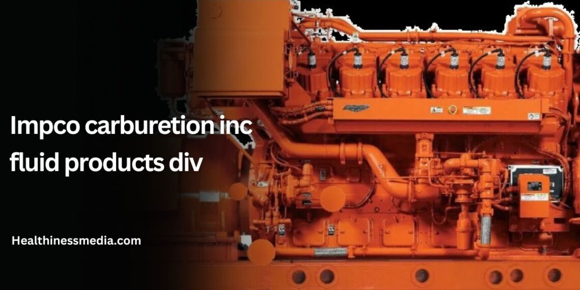 Impco carburetion inc fluid products div?