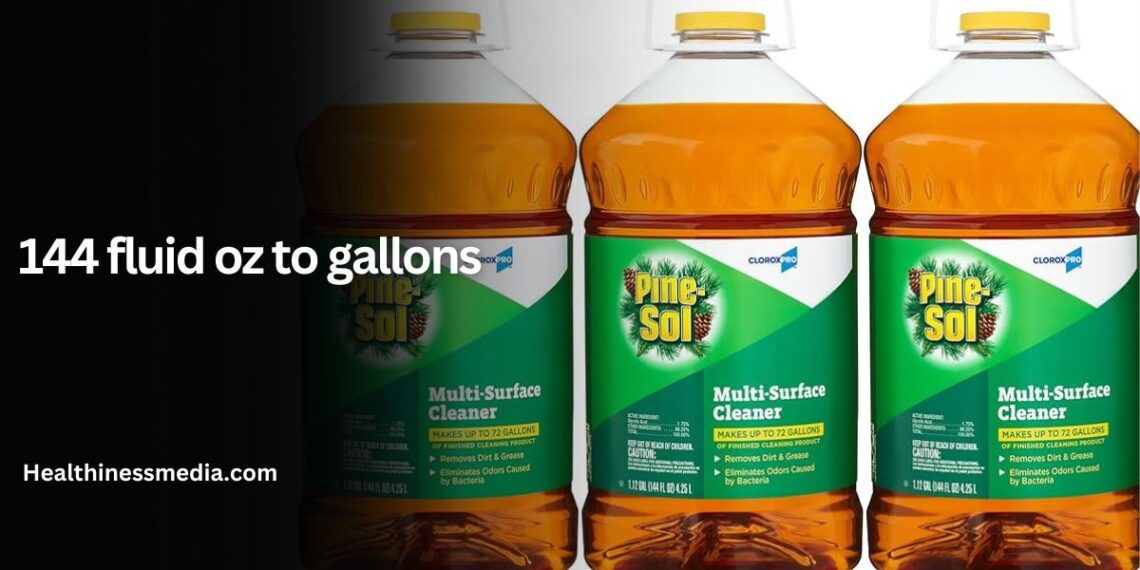144 fluid oz to gallons
